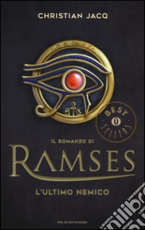 L'ultimo nemico. Il romanzo di Ramses. Vol. 5 libro di Jacq Christian