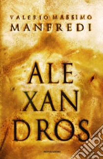Alexandros libro di Manfredi Valerio Massimo