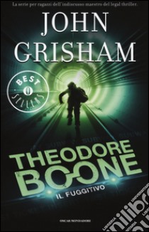 Il fuggitivo. Theodore Boone. Vol. 5 libro di Grisham John