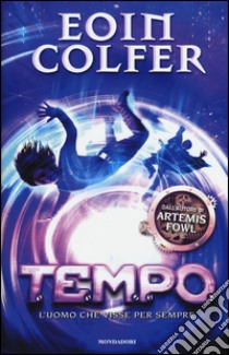 T.E.M.P.O. L'uomo che visse per sempre. Vol. 3 libro di Colfer Eoin