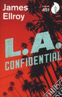 L. A. Confidential. Con Segnalibro libro di Ellroy James