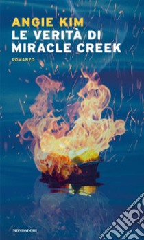 Le verità di Miracle Creek libro di Kim Angie