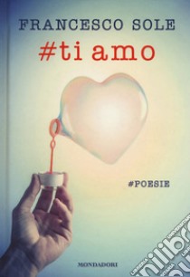 #Ti amo. #poesie libro di Sole Francesco