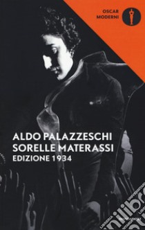 Le sorelle Materassi. Edizione 1934 libro di Palazzeschi Aldo; Serra F. (cur.)