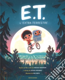 E.T. l'extraterrestre basato sul film. Ediz. a colori libro di Smith Kim; Mathison Melissa; Spielberg Steven
