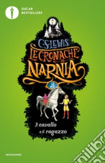 Il cavallo e il ragazzo. Le cronache di Narnia. Vol. 3 libro di Lewis Clive S.