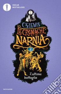 L'ultima battaglia. Le cronache di Narnia. Vol. 7 libro di Lewis Clive S.