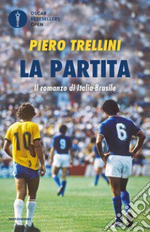 La partita. Il romanzo di Italia-Brasile libro di Trellini Piero