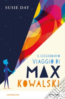 Il leggendario viaggio di Max Kowalski libro di Day Susie