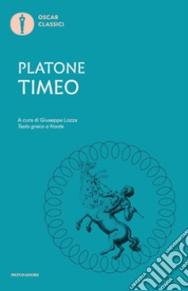 Timeo. Testo greco a fronte libro di Platone; Lozza G. (cur.)