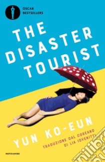 The disaster tourist. Ediz. italiana libro di Yun Ko-eun
