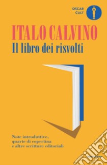 Il libro dei risvolti. Note introduttive, quarte di copertina e altre scritture editoriali libro di Calvino Italo; Baranelli L. (cur.); Ferrero C. (cur.)