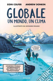 Globale. Un clima, un mondo libro di Colfer Eoin; Donkin Andrew