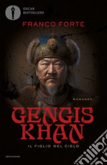 Gengis Khan. Il figlio del cielo libro di Forte Franco