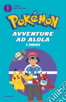 Pokémon. Avventure ad Alola. Il romanzo libro