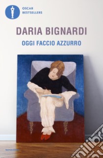 Oggi faccio azzurro libro di Bignardi Daria