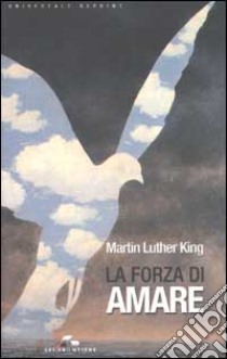 La forza di amare libro di King Martin Luther