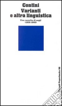 Varianti e altra linguistica libro di Contini Gianfranco