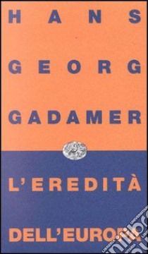 L'eredità dell'Europa libro di Gadamer Hans Georg