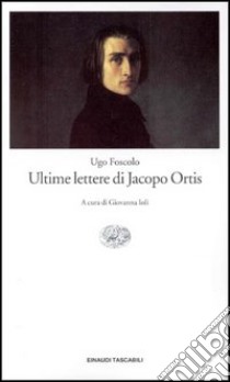 Ultime lettere di Jacopo Ortis libro di Foscolo Ugo