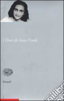 I Diari di Anne Frank libro di Frank Anne; Sessi F. (cur.)