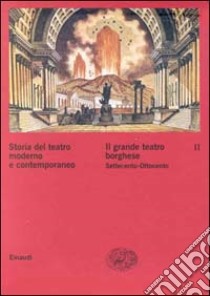 Storia del teatro moderno e contemporaneo. Vol. 2: Il grande teatro borghese Settecento-Ottocento libro