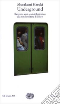 Underground. Racconto a più voci dell'attentato alla metropolitana di Tokyo libro di Murakami Haruki