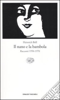 Il nano e la bambola. Racconti 1950-1970 libro di Böll Heinrich