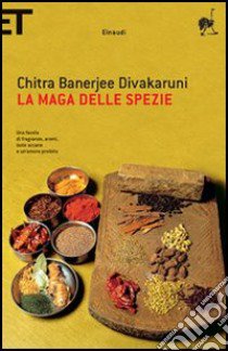 La maga delle spezie libro di Divakaruni Chitra Banerjee