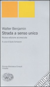 Strada a senso unico libro di Benjamin Walter; Schiavoni G. (cur.)