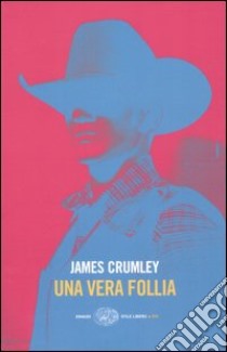 Una vera follia libro di Crumley James