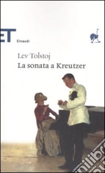 La sonata a Kreutzer libro di Tolstoj Lev