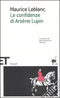 Le confidenze di Arsène Lupin libro di Leblanc Maurice
