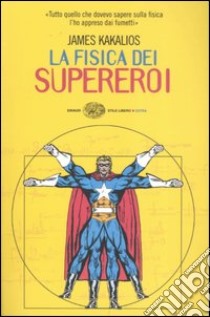 La fisica dei supereroi libro di Kakalios James