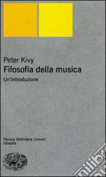 Filosofia della musica. Un'introduzione libro di Kivy Peter; Bertinetto A. (cur.)