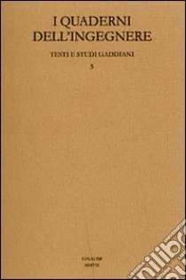 I Quaderni dell'ingegnere. Testi e studi gaddiani. Vol. 5 libro di Isella D. (cur.)