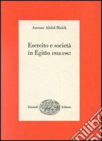 Esercito e società in Egitto 1952-1967 libro di Abd el-Malek Anouar
