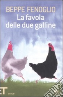La favola delle due galline. Ediz. illustrata libro di Fenoglio Beppe