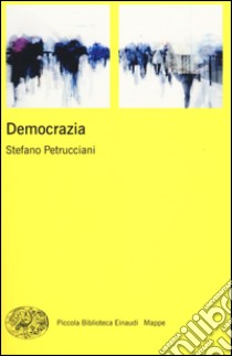 Democrazia libro di Petrucciani Stefano