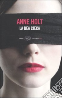 La Dea Cieca libro di Holt Anne