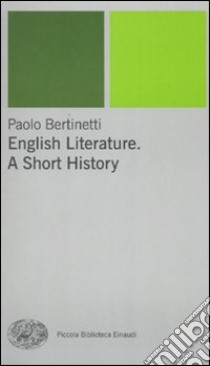 English literature. A short history libro di Bertinetti Paolo
