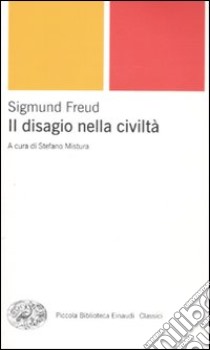 Il Disagio della civiltà libro di Freud Sigmund; Mistura S. (cur.)
