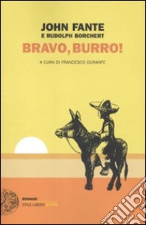 Bravo, Burro! libro di Fante John; Borchert Rudolph; Durante F. (cur.)