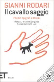 Il cavallo saggio. Poesie, epigrafi, esercizi libro di Rodari Gianni; De Luca C. (cur.)