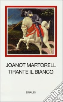 Tirante il Bianco libro di Martorell Joanot; Cherchi P. (cur.)