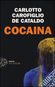 Cocaina libro di Carlotto Massimo; Carofiglio Gianrico; De Cataldo Giancarlo