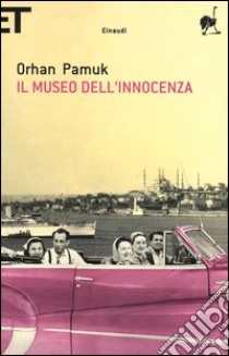 Il museo dell'innocenza libro di Pamuk Orhan