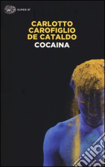 Cocaina libro di Carlotto Massimo; Carofiglio Gianrico; De Cataldo Giancarlo