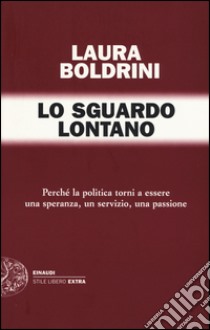 Lo sguardo lontano libro di Boldrini Laura