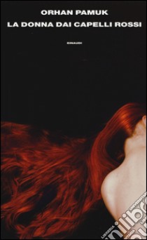 La donna dai capelli rossi libro di Pamuk Orhan